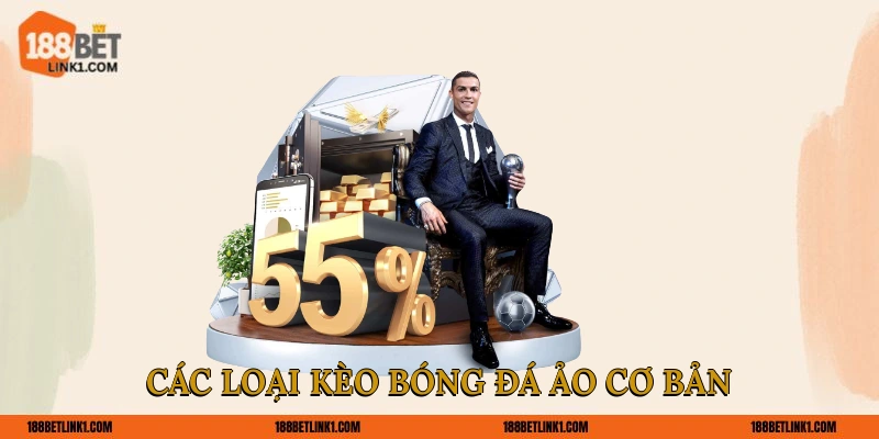Kèo Bóng Đá Ảo - Bí Quyết Soi Kèo Chuẩn Từ Cao Thủ Các loại kèo bóng đá ảo cơ bản