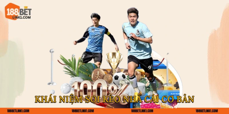 Tổng Hợp 4 Phương Pháp Soi Kèo Nhà Cái Mới Nhất 2025 Khái niệm soi kèo nhà cái cơ bản