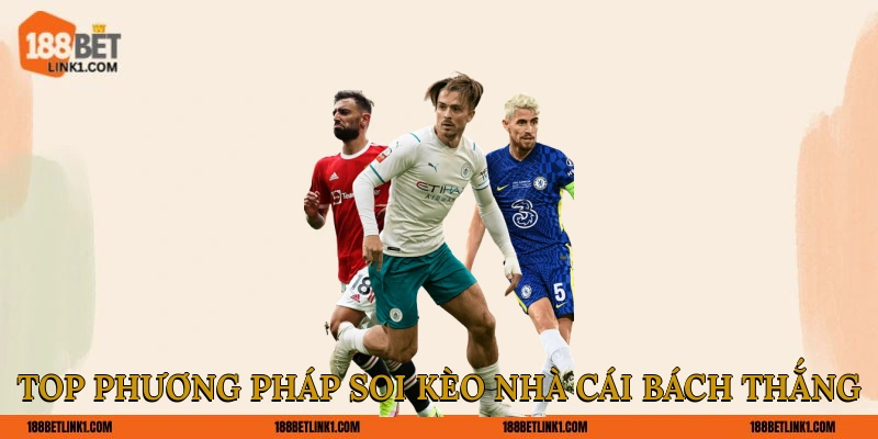 Tổng Hợp 4 Phương Pháp Soi Kèo Nhà Cái Mới Nhất 2025 Top 4 phương pháp soi kèo nhà cái bách thắng