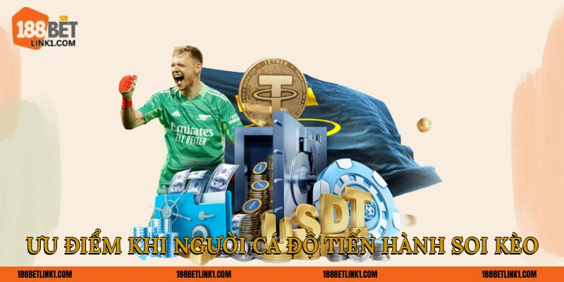 Tổng Hợp 4 Phương Pháp Soi Kèo Nhà Cái Mới Nhất 2025 Ưu điểm khi người cá độ tiến hành soi kèo
